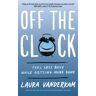 Off The Clock Av Laura Vanderkam