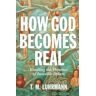 How God Becomes Real Av T.M. Luhrmann