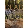 Dead Wood Av Ellen Wohl