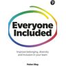 Everyone Included: How To Improve Belonging, Diversity And Inclusion In Your Team Av Helen May