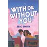 With Or Without You Av Eric Smith