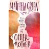 The Other Mother Av Matthew Green