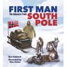 Famous Firsts: First Man To The South Pole Av Ben Hubbard