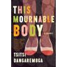 This Mournable Body Av Tsitsi Dangarembga