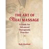 The Art Of Thai Massage Av Bob Haddad