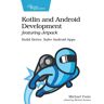 Kotlin And Android Develoment Featuring Jetpack Av Michael Fazio