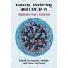 Mothers, Mothering, And Covid-19