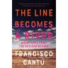 The Line Becomes A River Av Francisco Cantu