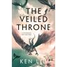 The Veiled Throne Av Ken Liu