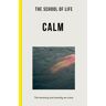 The School Of Life: Calm Av The School Of Life