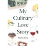 My Culinary Love Story Av Pauline Parry