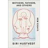 Mothers, Fathers, And Others Av Siri Hustvedt