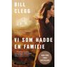 Vi Som Hadde En Familie Av Bill Clegg