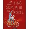 Ting Som Blir Borte Av Kim Fupz Aakeson