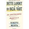 Dette Landet Er Også Vårt Av Suketu Mehta