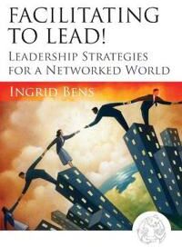 Bens, Ingrid Facilitating to Lead! (0787977314)