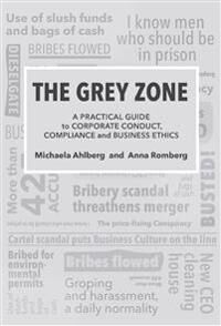 Zone Ahlberg, Michaela The Grey Zone : A practical guide to corporate conduct, compliance and business ethics (9163978830)