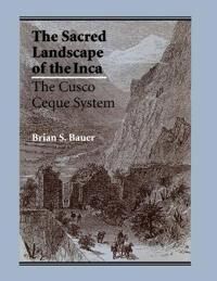 Bauer, Brian S. The Sacred Landscape of the Inca (0292729014)