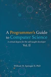 A Programmer's Guide to Computer Science Vol. 2 (1951204042)