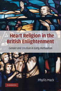 Mack Phyllis Heart Religion in the British Enlightenment (0521290368)