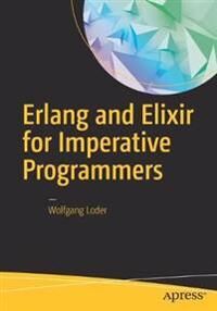 Loder, Wolfgang Erlang and Elixir for Imperative Programmers (1484223934)