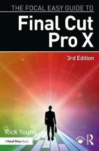 Focal Young, Rick The Focal Easy Guide to Final Cut Pro X (1138050792)