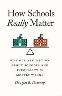 Downey, Douglas B How Schools Really Matter (022673319X)