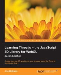 JOS Dirksen, Jos Learning Three.js - the JavaScript 3D Library for WebGL - Second Edition (1784391026)