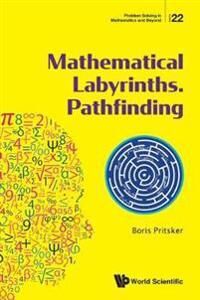 Pritsker, Boris Mathematical Labyrinths. Pathfinding (9811230072)