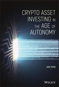 Ryan, Jake Crypto Asset Investing in the Age of Autonomy (1119705363)