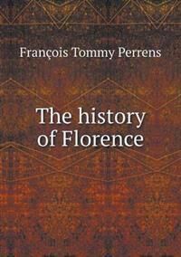 Perrens, Francois-Tommy The History of Florence (5518624506)