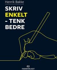 Bakke, Henrik Skriv enkelt - tenk bedre (8245033367)