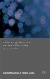 Nicholas, Lucy Queer Post-Gender Ethics (113732161X)