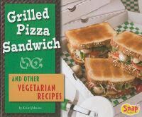 Johnson, Kristi Grilled Pizza Sandwich and Other Vegetarian Recipe (1429620188)