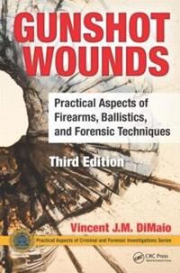 Vincent DiMaio, M.D., Vincent J.M. Gunshot Wounds (1498725694)