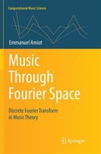Amiot, Emmanuel Music Through Fourier Space (3319833235)