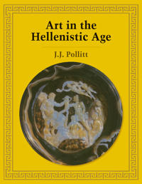 ART Pollitt, Jerome Jordan Art in the Hellenistic Age (0521276721)
