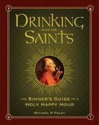 Foley, Michael P. Drinking with the Saints (1621573265)