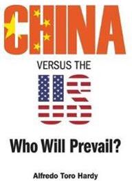 Hardy, Alfredo Toro China Versus The Us: Who Will Prevail? (981121851X)