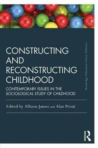 James, Allison Constructing and Reconstructing Childhood (1138818801)