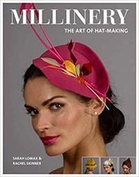 ART Lomax, Sarah Millinery: The Art of Hat-Making (1784943541)