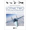 Wydawnictwo Naukowe PWN Lotnictwo w wojnie powietrznej