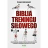 Vital Biblia treningu siłowego. Masa mięśniowa, idealna sylwetka, skuteczne ćwiczenia i programy treningów w kulturystyce i fitness