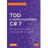 TDD z wykorzystaniem C# 7. Programowanie sterowane testami