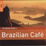 World Music Network The Rough Guide To Brazilian Café