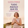 Livro Tudo Aquilo Que És - Cláudia Fonseca