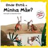 Livro Onde Está A Minha Mãe? De: António Mota