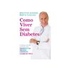 Livro Como Viver Sem Diabetes De Dr. Manuel Pinto Coelho