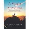 Livro A Magia De Acreditar :de Claude Bistrol