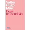 Livro Deus Na Escuridão De Valter Hugo Mãe